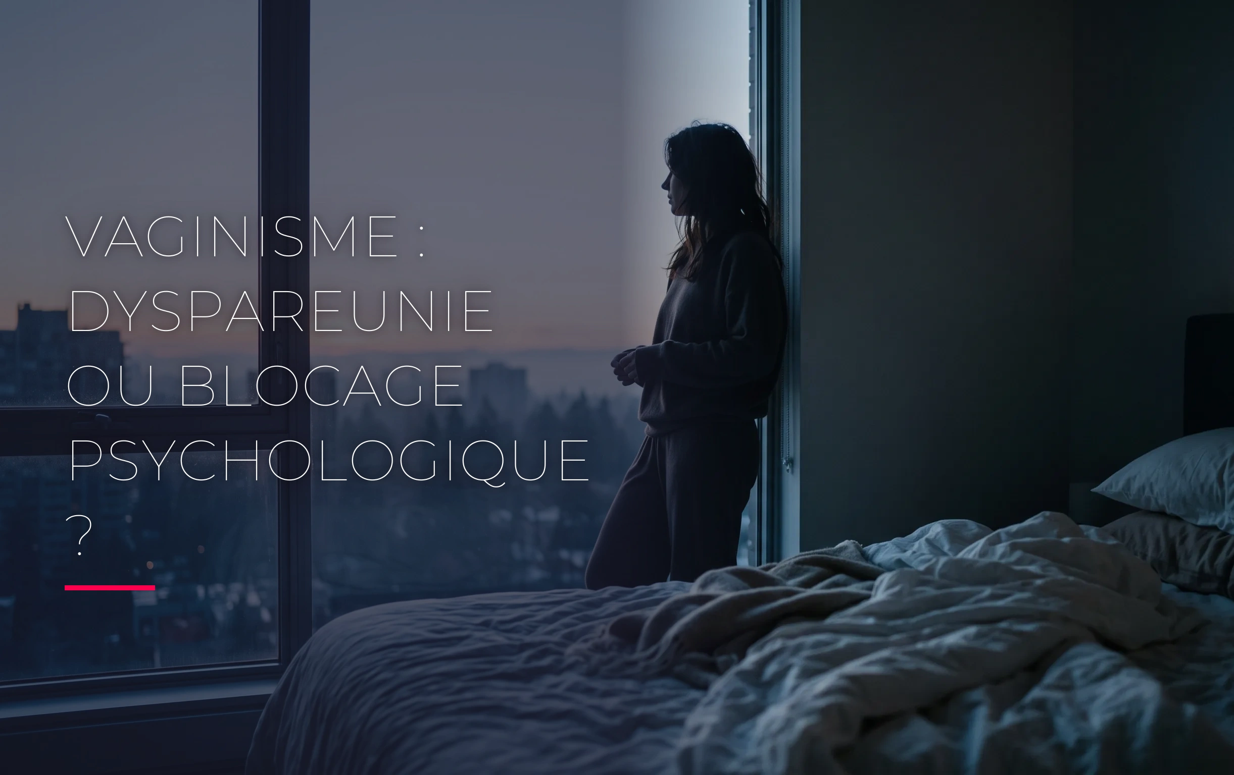 Vaginisme : dyspareunie ou blocage psychologique ? 1 La silhouette d'une femme près d'une fenêtre baignée de lumière bleue matinale évoquant l'introspection